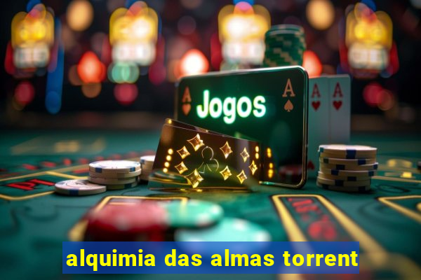 alquimia das almas torrent